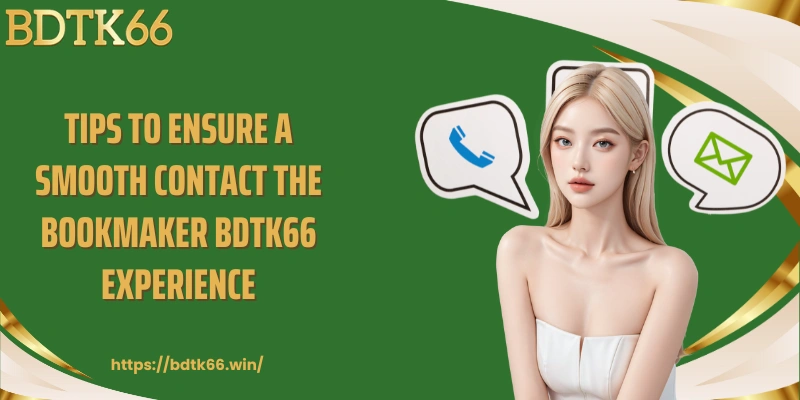 tips-to-ensure-a-smooth-contact-the-bookmaker-bdtk66-experience