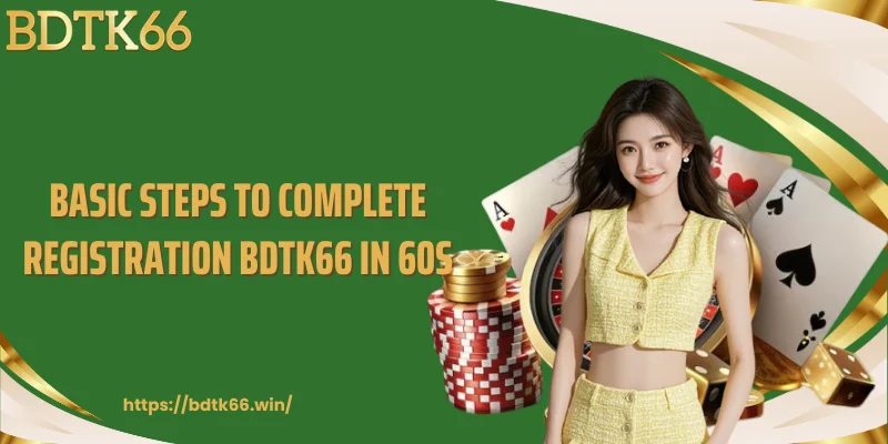 basic-steps-to-complete-registration-bdtk66-in-60s
