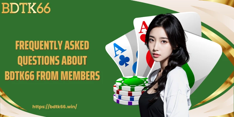 frequently-asked-questions-about-bdtk66-from-members