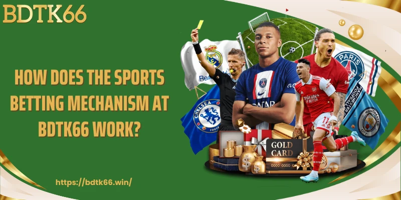 how-does-the-sports-betting-mechanism-at-bdtk66-work