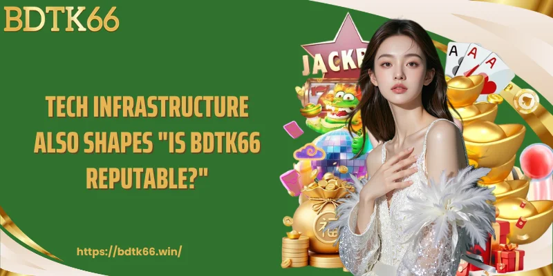 tech-infrastructure-also-shapes-is-bdtk66-reputable