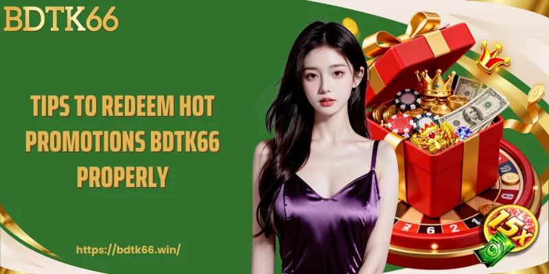 tips-to-redeem-hot-promotions-bdtk66-properly