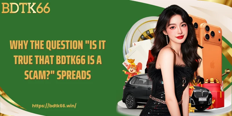 why-the-question-is-it-true-that-bdtk66-is-a-scam-spreads